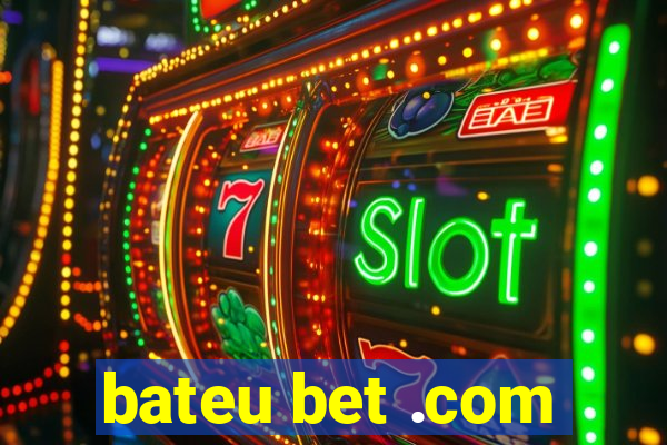 bateu bet .com